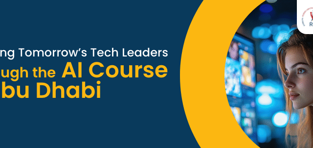  Building Tomorrow’s Tech Leaders Through the AI Course in Abu Dhabi 