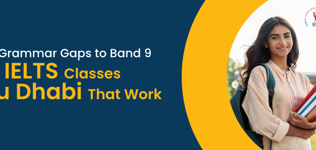 From Grammar Gaps to Band 9 — REI’s IELTS Classes Abu Dhabi That Work 