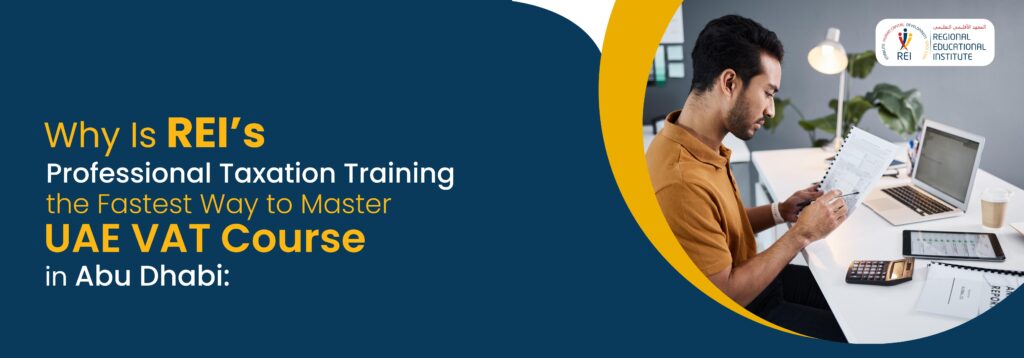 uae vat course, uae vat training, vat certificate uae, vat courses, vat in uae, vat registration, vat registration requirements in uae, vat registration uae, vat return, vat tax, vat training in uae, vat training courses in uae, vat training in abu dhabi, corporate tax training, corporate tax course, corporate tax classes, vat courses in abu dhabi